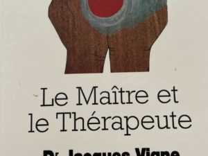 Le Maître et le Thérapeute - Dr Jacques Vigne